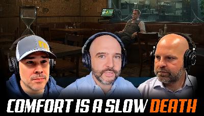 Comfort is a Slow Death (Ep. 173) Comfort is a Slow Death (Ep. 173)