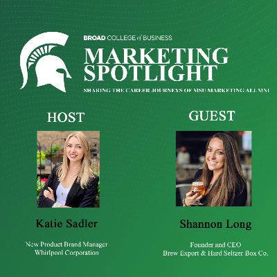 Marketing Spotlight Season 2 Episode 7: Shannon Long, Founder and CEO of Brew Export & Hard Seltzer Box Co.