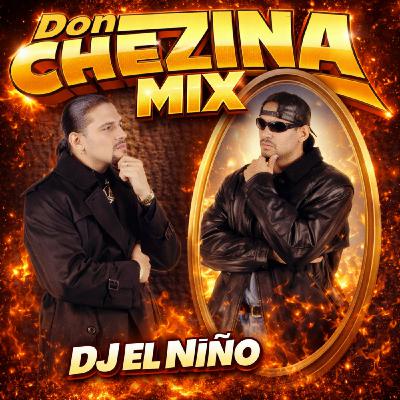 Episode 18: DJ El Niño - Don Chezina Mix (Tra Tra Tra, Chezi Don, Don Che, Bien Guillao De Gangster, Remix) Episode 18: DJ El Niño - Don Chezina Mix (Tra Tra Tra, Chezi Don, Don Che, Bien Guillao De Gangster, Remix)