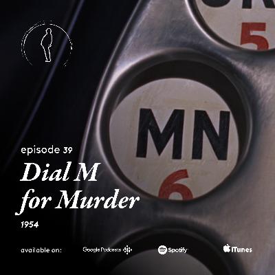 Episode 39: "Dial M for Murder" (1954) feat. Joel Gunz