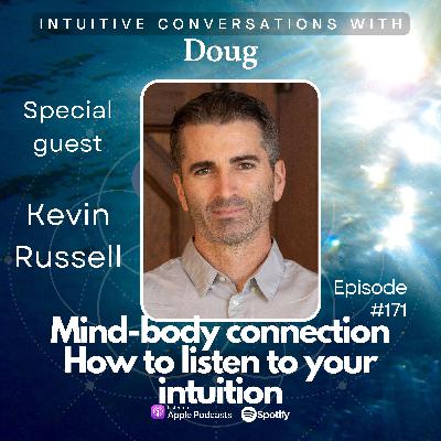 171 Mind-body connection | How to listen to your intuition - Kevin Russell