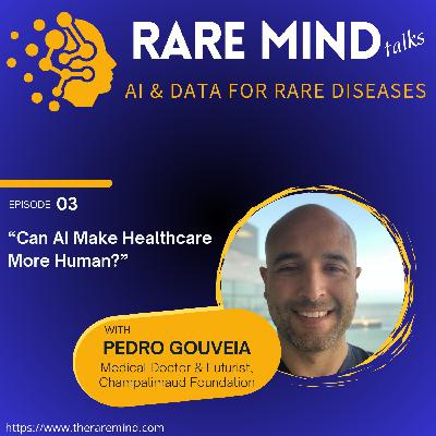 03: Can AI Make Healthcare More Human? (with Pedro Gouveia) 03: Can AI Make Healthcare More Human? (with Pedro Gouveia)