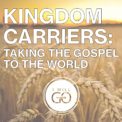 Kingdom Carriers - Taking the Gospel to the World
