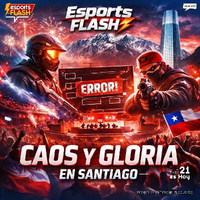 Esports Flash Caos y gloria en Santiago