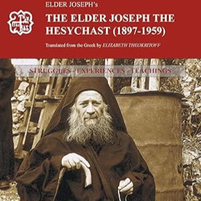 ELDER JOSEPH THE HESYCHAST: Struggles - Experiences - Teachings