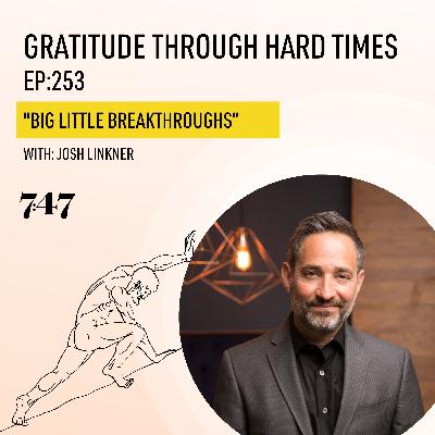Josh Linkner: Big Little Breakthroughs Josh Linkner: Big Little Breakthroughs