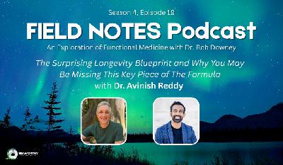 The Surprising Longevity Blueprint: Why You May Be Missing This Key Piece of The Formula with Dr. Avinish Reddy