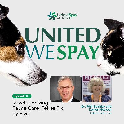 003: Revolutionizing Feline Care: Feline Fix by Five with Dr. Phil Bushby and Esther Mechler