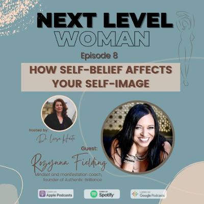 How Self-Belief Affects Your Self-Image with Rozynna Fielding