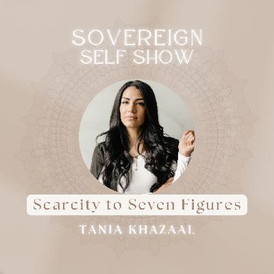 #308 Scarcity to Seven Figures with Tania Khazaal