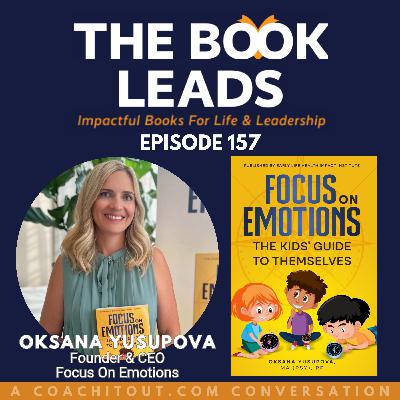 Episode 157: Oksana Yusupova & her book, Focus on Emotions: The Kids' Guide to Themselves Episode 157: Oksana Yusupova & her book, Focus on Emotions: The Kids' Guide to Themselves