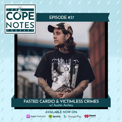 Fasted Cardio & Victimless Crimes w/ Austin Archey