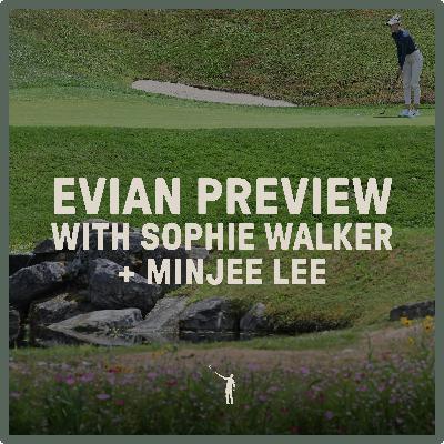 1036: Evian Preview with Sophie Walker + Minjee Lee Interview