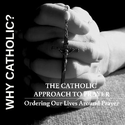 #142 - Ordering Our Lives Around Prayer #142 - Ordering Our Lives Around Prayer