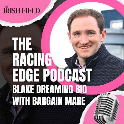 Ep 140: The Racing Edge Podcast Ep 59 – Kevin Blake on his bargain buy listed winner at Naas Ep 140: The Racing Edge Podcast Ep 59 – Kevin Blake on his bargain buy listed winner at Naas