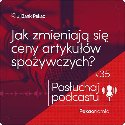 Pekaonomia - odc. 35 - Jak zmieniają się ceny artykułów spożywczych?