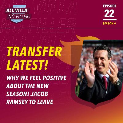 Why We Feel POSITIVE About Aston Villa This Season! Jacob Ramsey To Leave | Squad For Newcastle