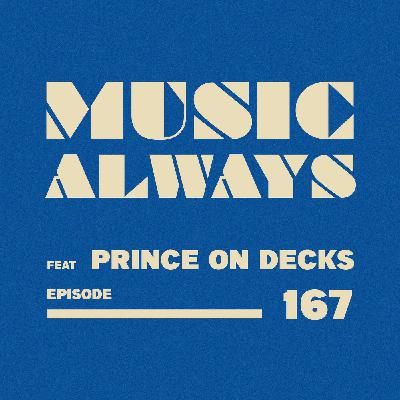 E167 Music Always x Prince On Decks E167 Music Always x Prince On Decks