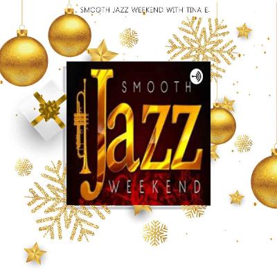 (Gift Of Christmas IV) Smooth Jazz Weekend w/Tina E. (Gift Of Christmas IV) Smooth Jazz Weekend w/Tina E.