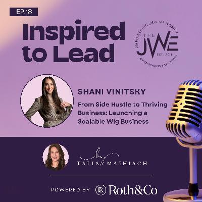 From Side Hustle to Thriving Business: Launching a Scalable Wig Business - with Shani Vinitsky