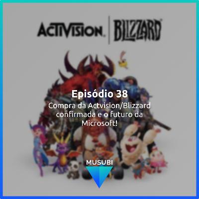 Episódio 38 - Compra da Activision/Blizzard Confirmada e o Futuro da Microsoft Episódio 38 - Compra da Activision/Blizzard Confirmada e o Futuro da Microsoft