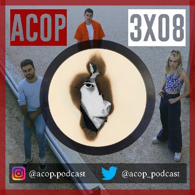 ACOP 3x08: TIENE QUE HABER ALGO MÁS