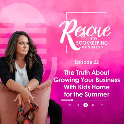 The Truth About Growing Your Business With Kids Home for the Summer