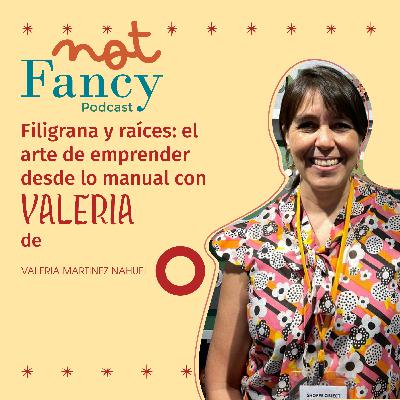 T5 E3 - Filigrana y raíces: el arte de emprender desde lo manual con Valeria Martínez