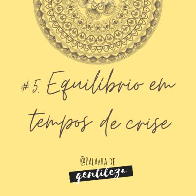 #5. Equilíbrio em tempos de crise