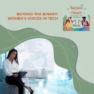 Beyond The Binary: Women's Voices In Tech