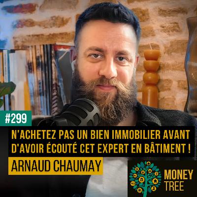 #299 - N'achetez pas un bien immobilier avant d'avoir écouté cet expert en bâtiment ! (Arnaud Chaumay) #299 - N'achetez pas un bien immobilier avant d'avoir écouté cet expert en bâtiment ! (Arnaud Chaumay)