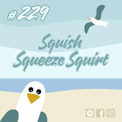 # 229 Squish Squeeze Squirt # 229 Squish Squeeze Squirt