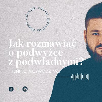 Trening Przywództwa #17: Jak rozmawiać o podwyżce z podwładnymi?