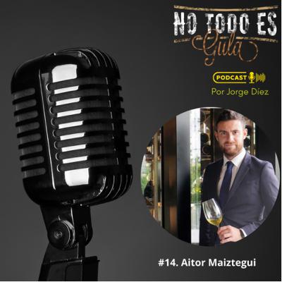 14. Aitor Maiztegui “En este oficio lo más importante es la pasión”