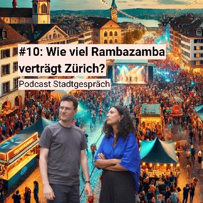#10: Wie viel Rambazamba verträgt Zürich? #10: Wie viel Rambazamba verträgt Zürich?