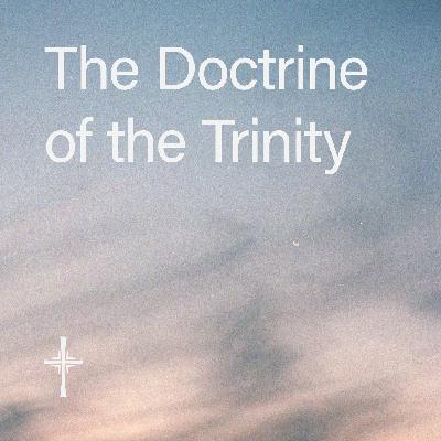 What is Anglicanism? • 05. The Doctrine of the Trinity What is Anglicanism? • 05. The Doctrine of the Trinity