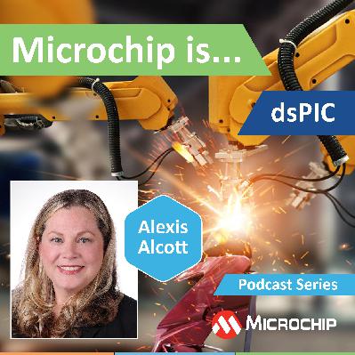 Microchip is… dsPIC Microchip is… dsPIC