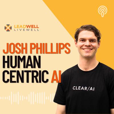 Episode 19: Josh Phillips on Human Centric AI that Grows Your Business