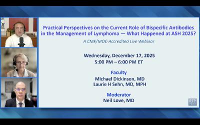 Bispecific Antibodies in the Management of Lymphoma — ASH 2025 Review Bispecific Antibodies in the Management of Lymphoma — ASH 2025 Review