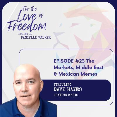 FLF: #23 The Markets, Middle East & Mexican Memes w/ Dave Hayes FLF: #23 The Markets, Middle East & Mexican Memes w/ Dave Hayes