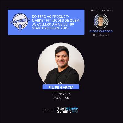 Especial Startup Summit 2025: do zero ao product-market fit — lições de quem já acelerou + de 180 startups desde 2013