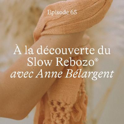 #65 À la découverte du Slow Rebozo [Conversation avec Anne Bélargent]