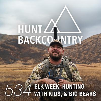 534 | Elk Week, Kids Hunts, & Bears with Trent from Born & Raised Outdoors