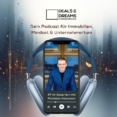 #7 Vom Minus zu neuer Freiheit – Matthias Holzmann über Scheitern, Verantwortung & Immobilienstrategie - DEALS and DREAMS by MAGNOLIA GRUPPE