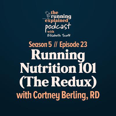 s5/e23 Running Nutrition 101 (The Redux) with Cortney Berling, RD