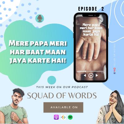 Mere papa meri har baat maan jaya karte hai