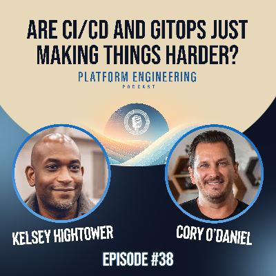 Guest Host: Kelsey Hightower - Are CI/CD and GitOps Just Making Things Harder? Guest Host: Kelsey Hightower - Are CI/CD and GitOps Just Making Things Harder?