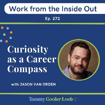 272: Curiosity as a Career Compass with Jason Van Orden 272: Curiosity as a Career Compass with Jason Van Orden