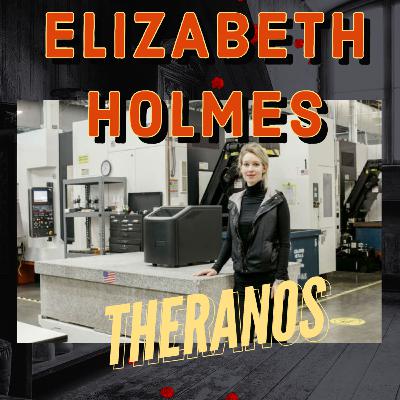 ELIZABETH HOLMES - EL FRAUDE DE THERANOS