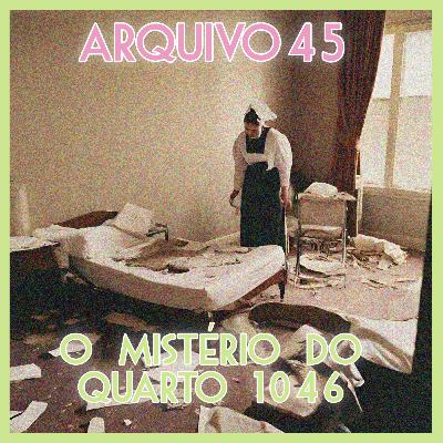 Arquivo 45 - O Mistério do Quarto 1046